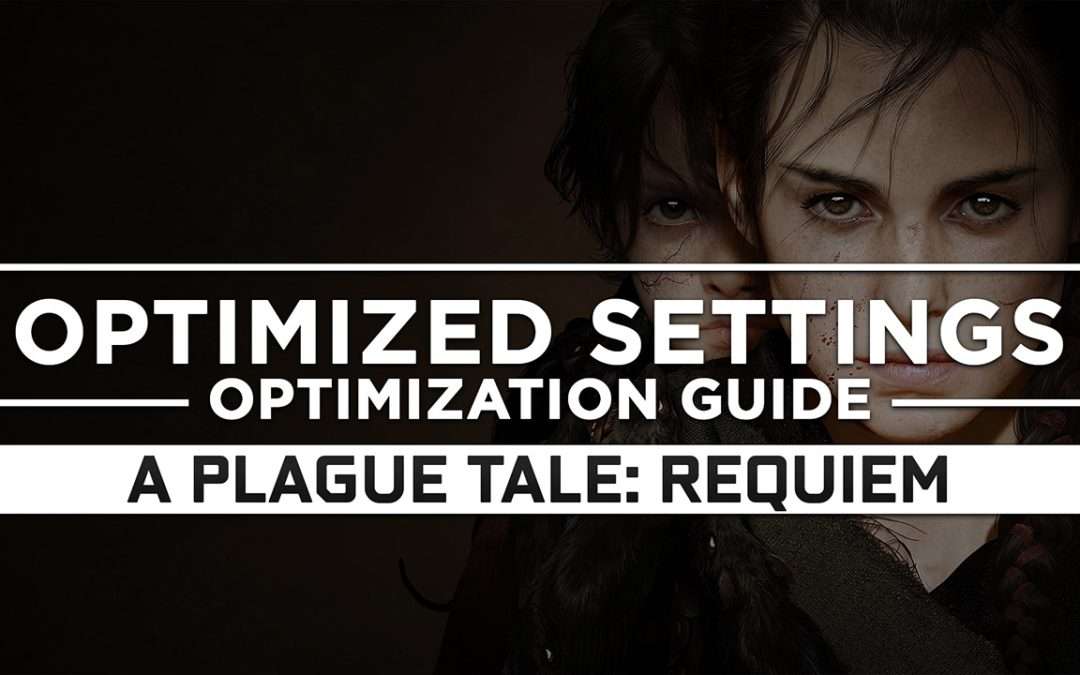 A Plague Tale: Requiem — Optimized PC Settings for Best Performance