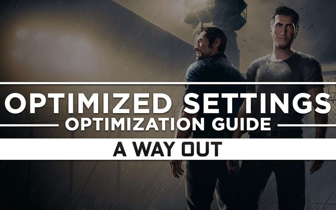 A Way Out — Optimized PC Settings for Best Performance