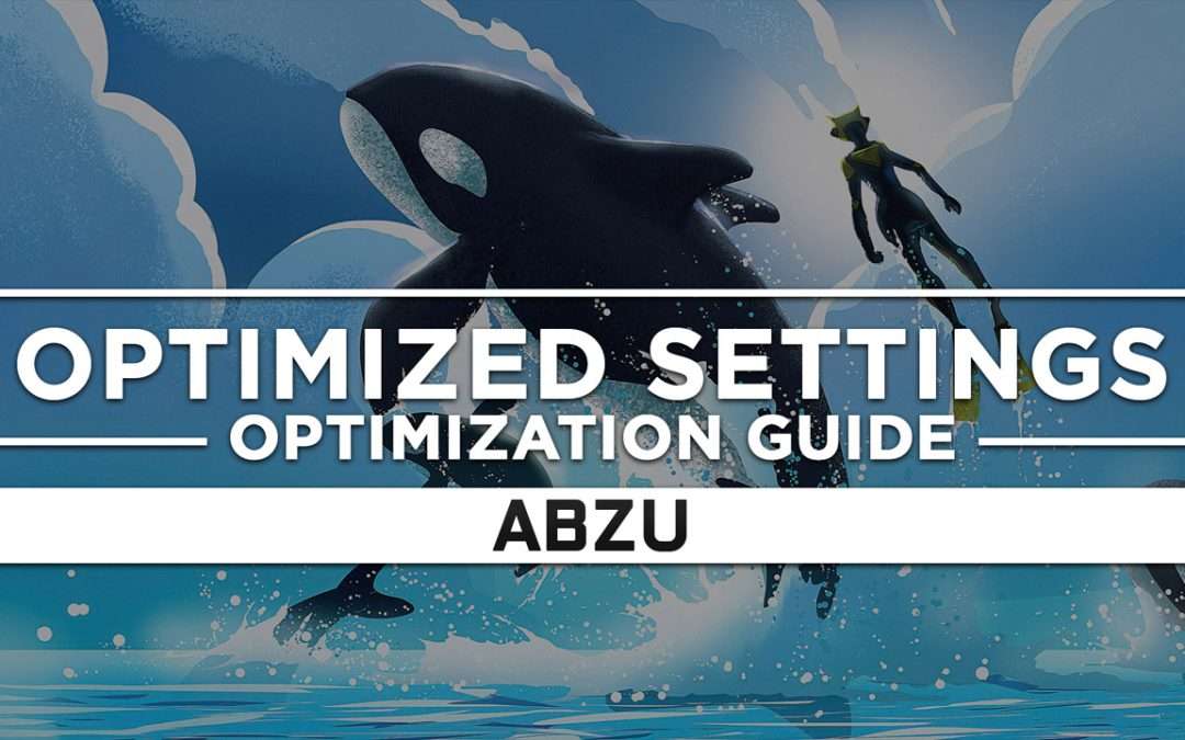 Abzu — Optimized PC Settings for Best Performance