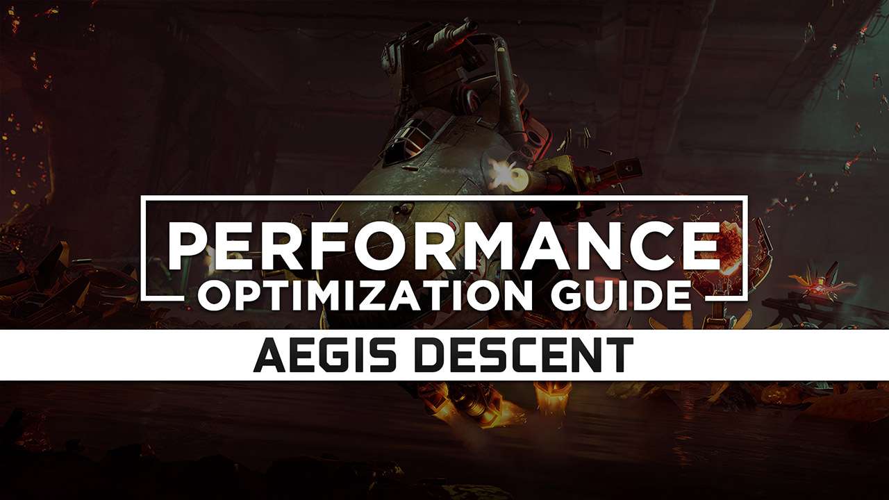 Aegis Descent Maximum Performance Optimization / Low Specs Patch