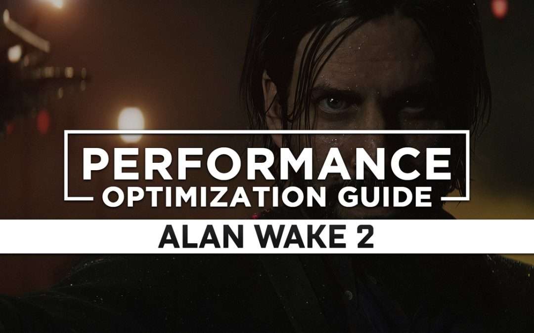 Alan Wake 2 — Maximum Performance Optimization / Low Specs Patch