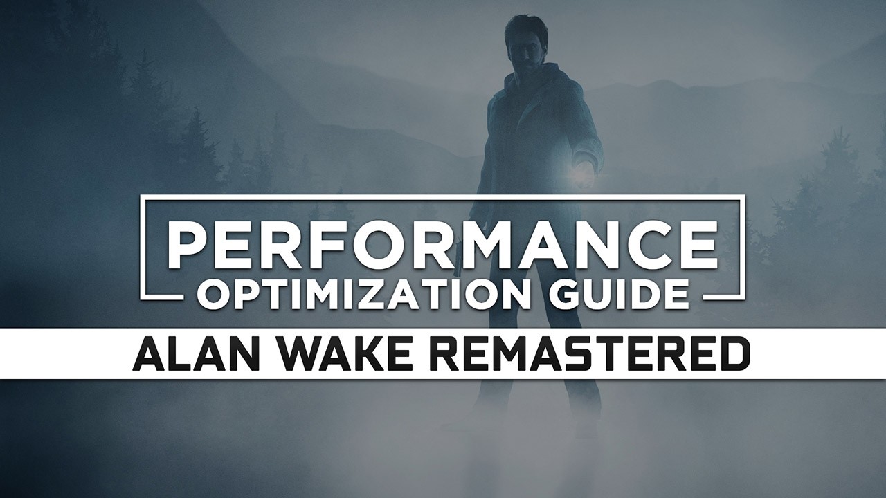 Alan Wake Remastered — Maximum Performance Optimization / Low Specs Patch