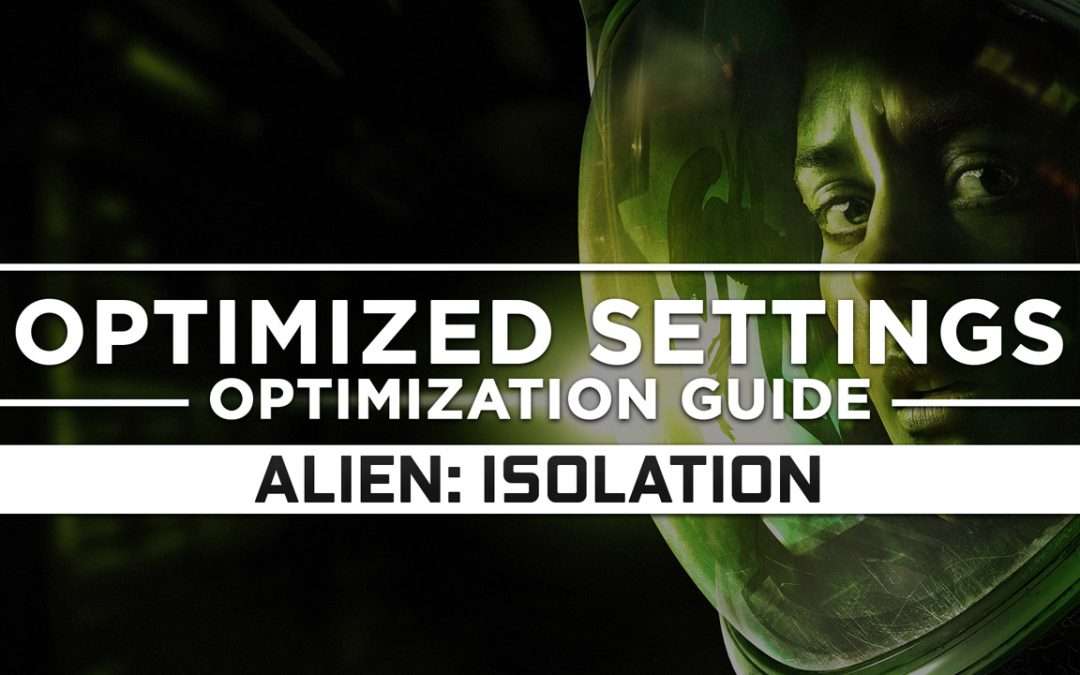 Alien: Isolation — Optimized PC Settings for Best Performance