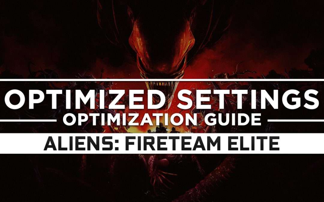 Aliens: Fireteam Elite — Optimized PC Settings for Best Performance