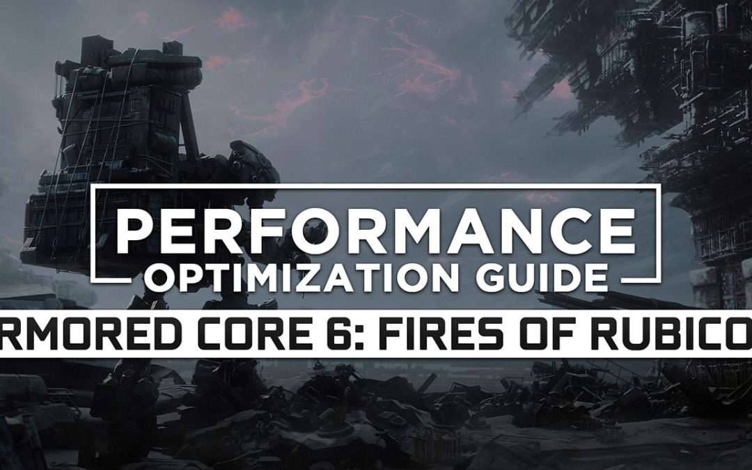 Armored Core 6: Fires of Rubicon — Maximum Performance Optimization / Low Specs Patch