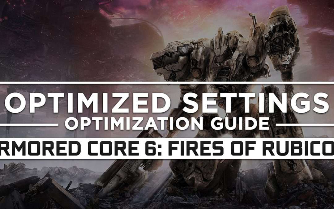 Armored Core 6: Fires of Rubicon — Optimized PC Settings for Best Performance