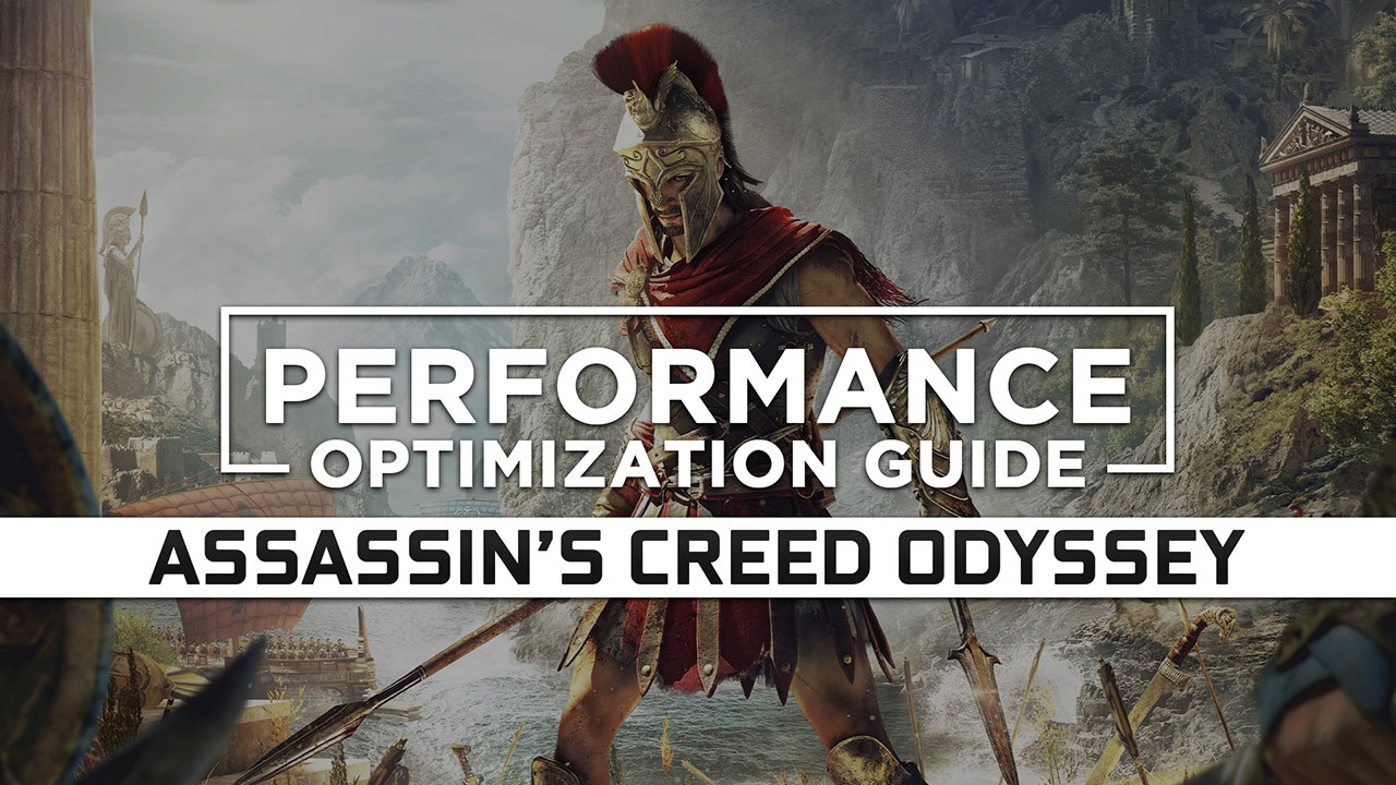 Assassin’s Creed Odyssey — Maximum Performance Optimization / Low Specs Patch