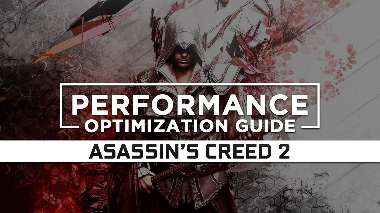 Assassin’s Creed 2 Maximum Performance Optimization / Low Specs Patch
