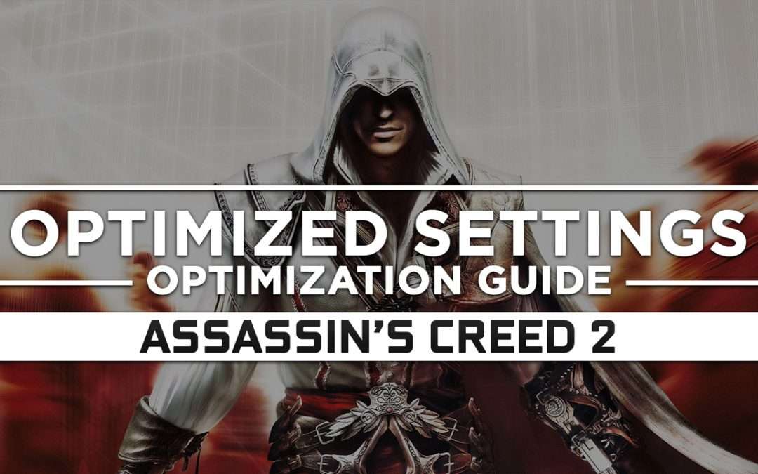 Assassin’s Creed 2 — Optimized PC Settings for Best Performance