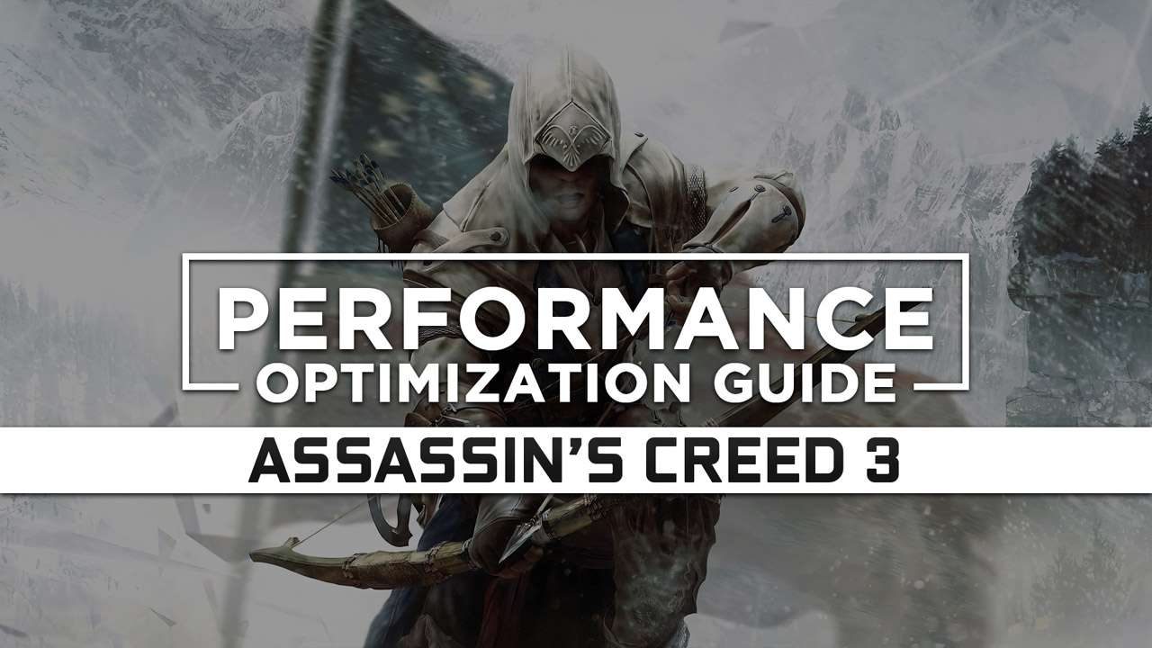 Assassin's Creed 3 — Maximum Performance Optimization / Low Specs Patch ...