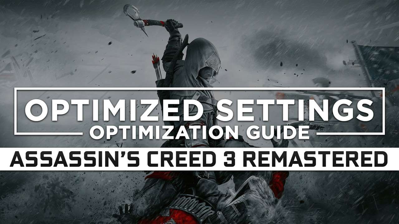 Assassin's Creed 3 Remastered — Optimized PC Settings for Best