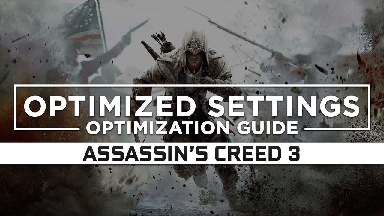 Assassin's Creed 3 — Optimized PC Settings for Best Performance