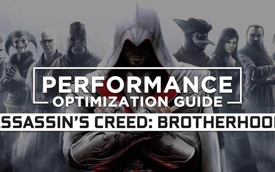 Assassin’s Creed: Brotherhood — Maximum Performance Optimization / Low Specs Patch
