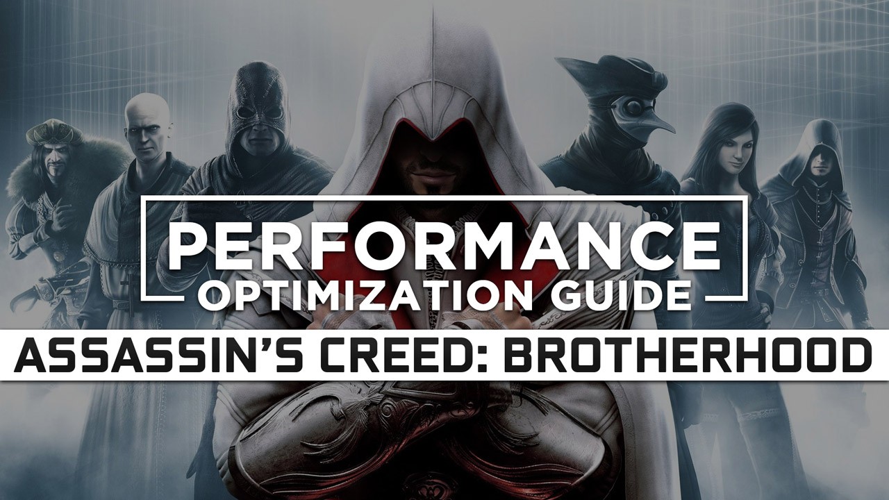 Assassin’s Creed: Brotherhood Maximum Performance Optimization / Low Specs Patch