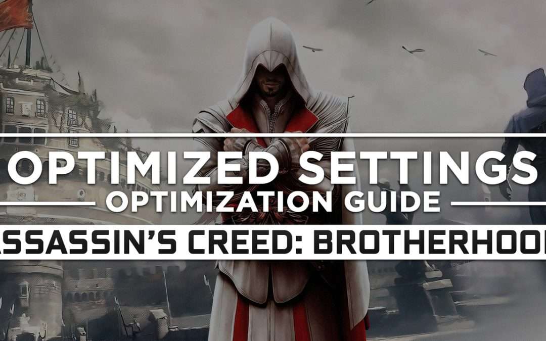 Assassin’s Creed: Brotherhood — Optimized PC Settings for Best Performance