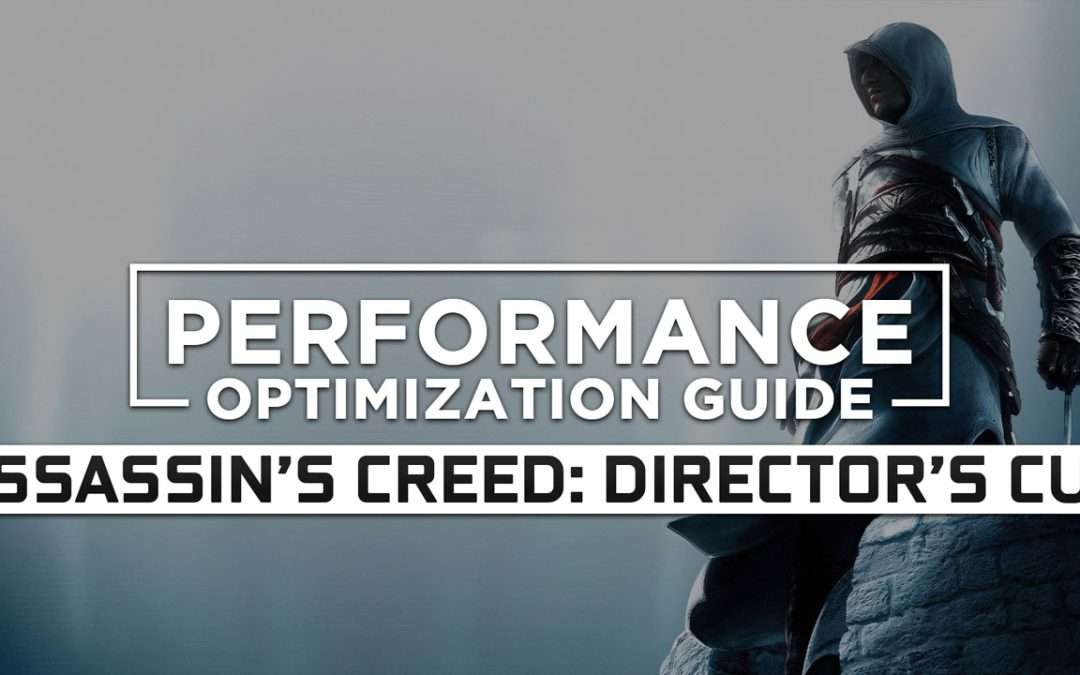Assassin’s Creed: Director’s Cut (2008) — Maximum Performance Optimization / Low Specs Patch