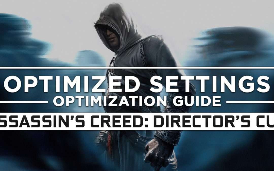 Assassin’s Creed: Director’s Cut (2008) — Optimized PC Settings for Best Performance