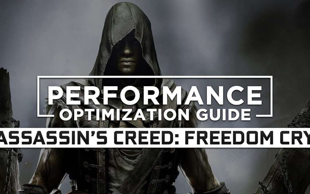Assassin’s Creed: Freedom Cry — Maximum Performance Optimization / Low Specs Patch