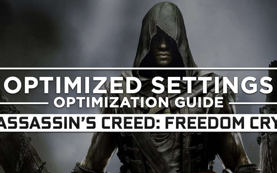 Assassin’s Creed: Freedom Cry — Optimized PC Settings for Best Performance