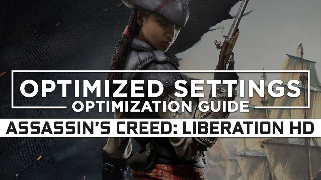Assassin's Creed: Liberation HD — Optimized PC Settings for Best ...