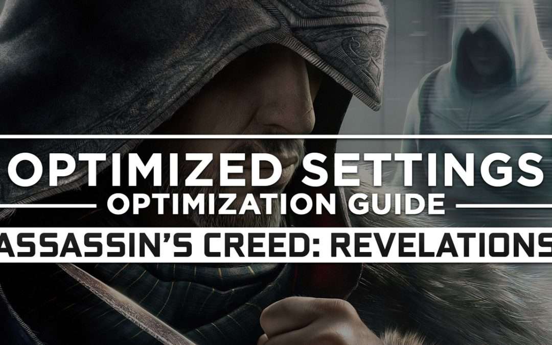 Assassin’s Creed: Revelations — Optimized PC Settings for Best Performance