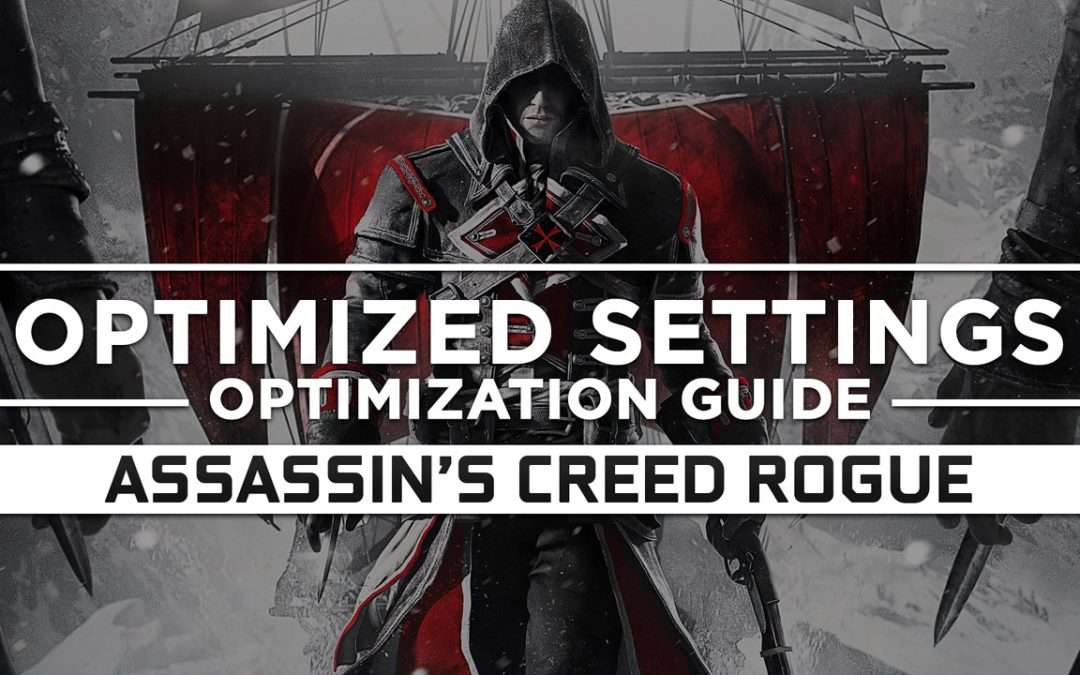 Assassin’s Creed Rogue — Optimized PC Settings for Best Performance