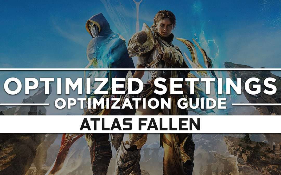 Atlas Fallen — Optimized PC Settings for Best Performance