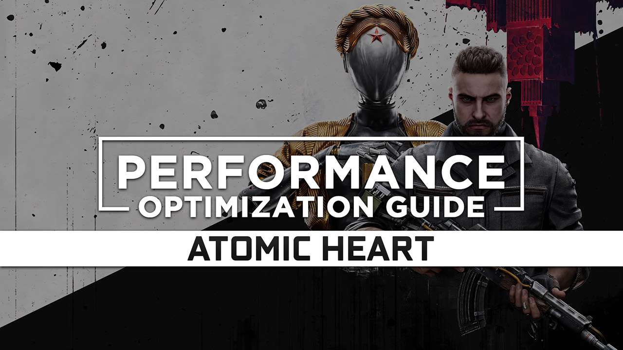 Atomic Heart — Maximum Performance Optimization / Low Specs Patch
