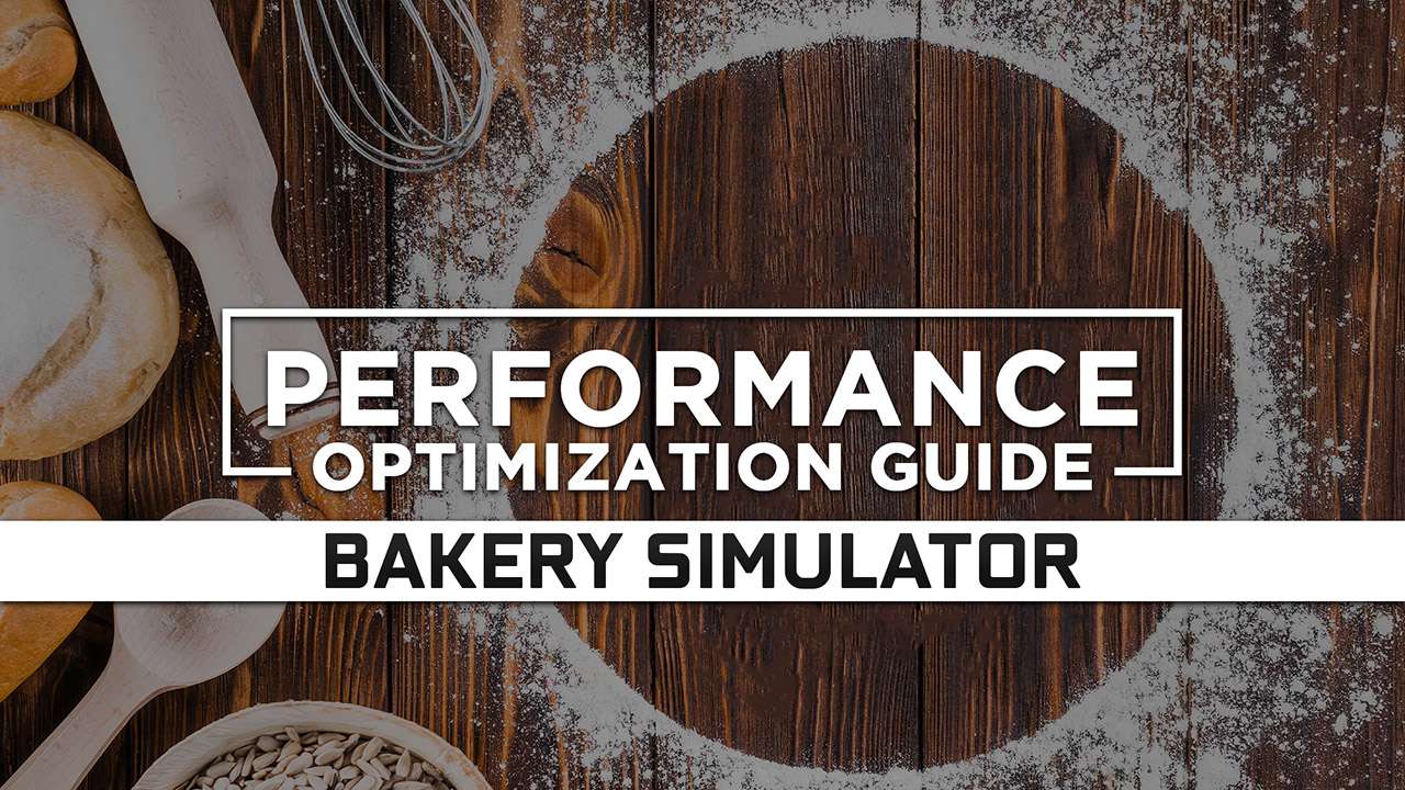 Bakery Simulator — Maximum Performance Optimization / Low Specs Patch