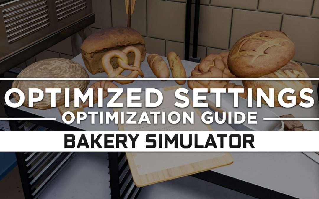 Bakery Simulator — Optimized PC Settings for Best Performance