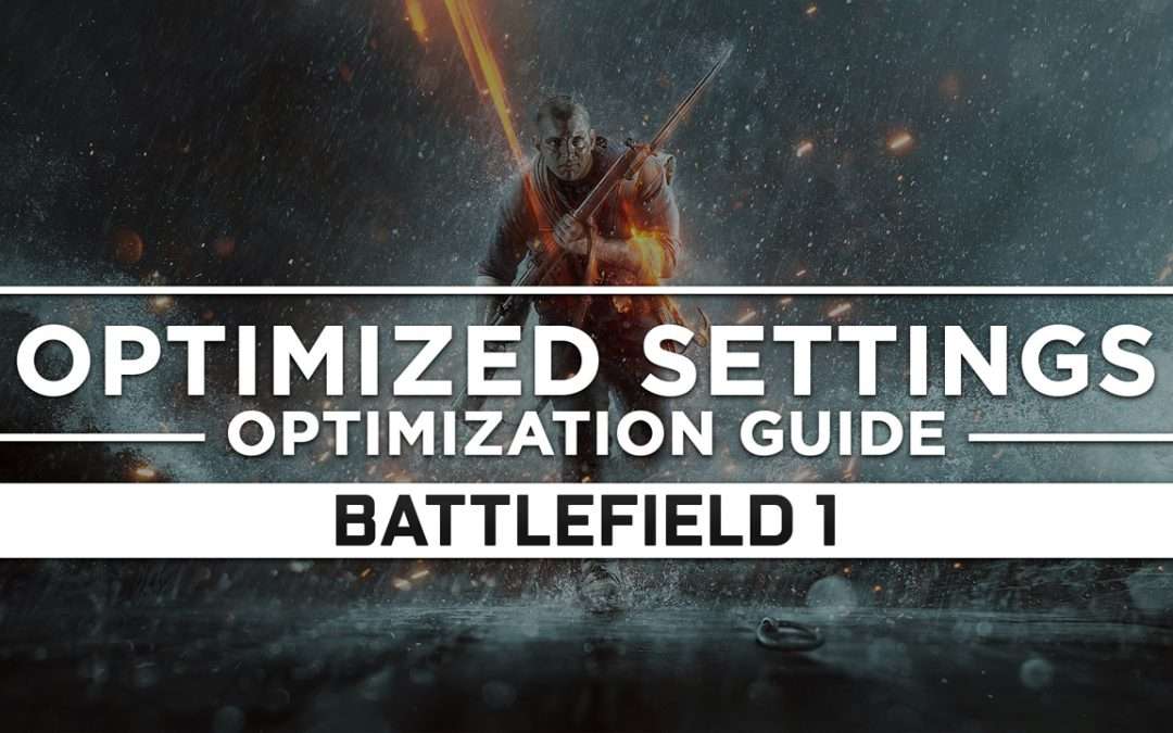 Battlefield 1 — Optimized PC Settings for Best Performance