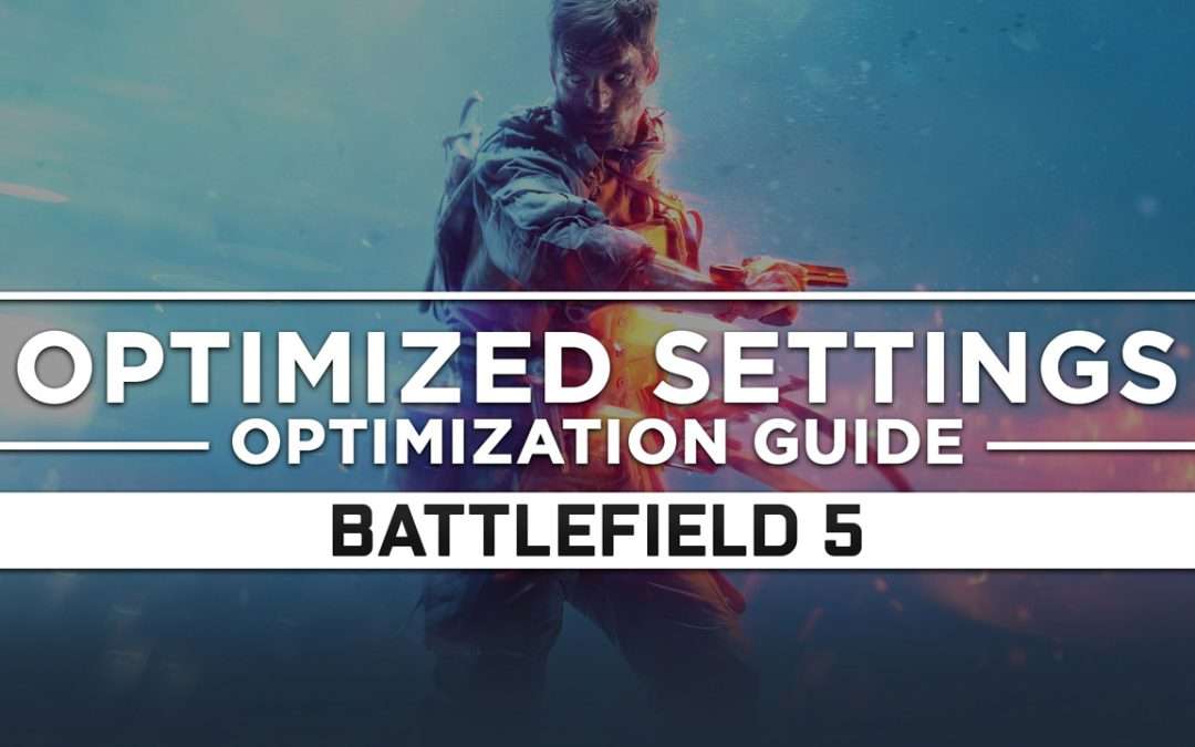 Battlefield 5 — Optimized PC Settings for Best Performance