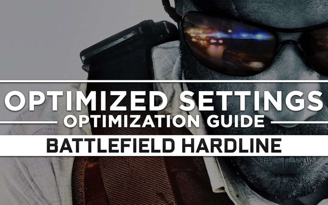 Battlefield Hardline — Optimized PC Settings for Best Performance