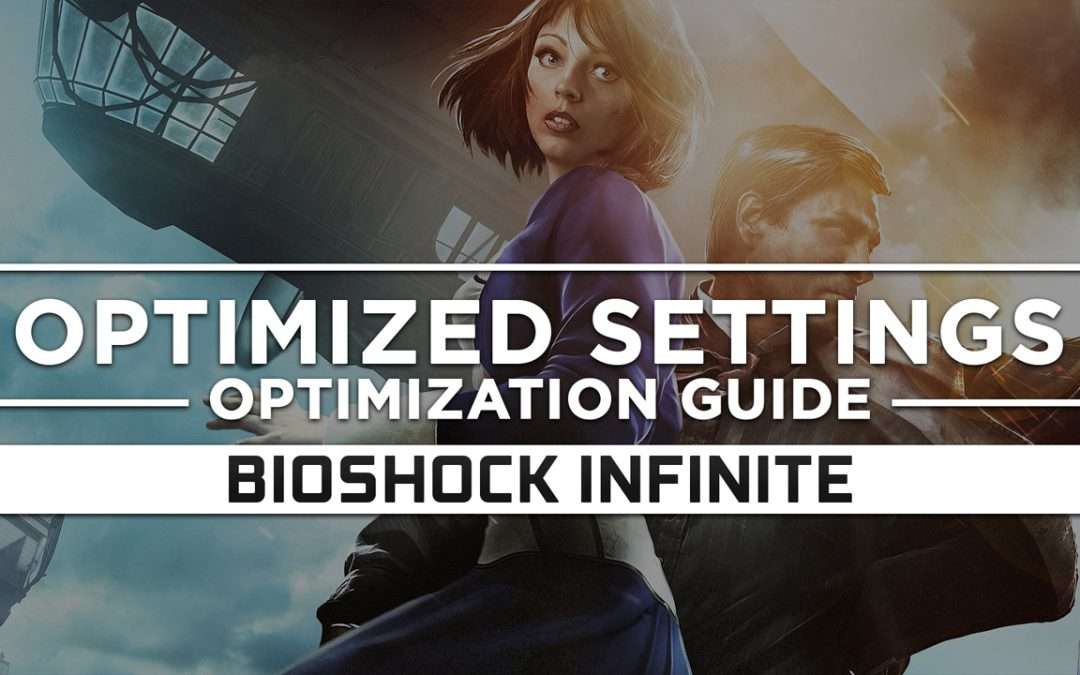 BioShock Infinite — Optimized PC Settings for Best Performance