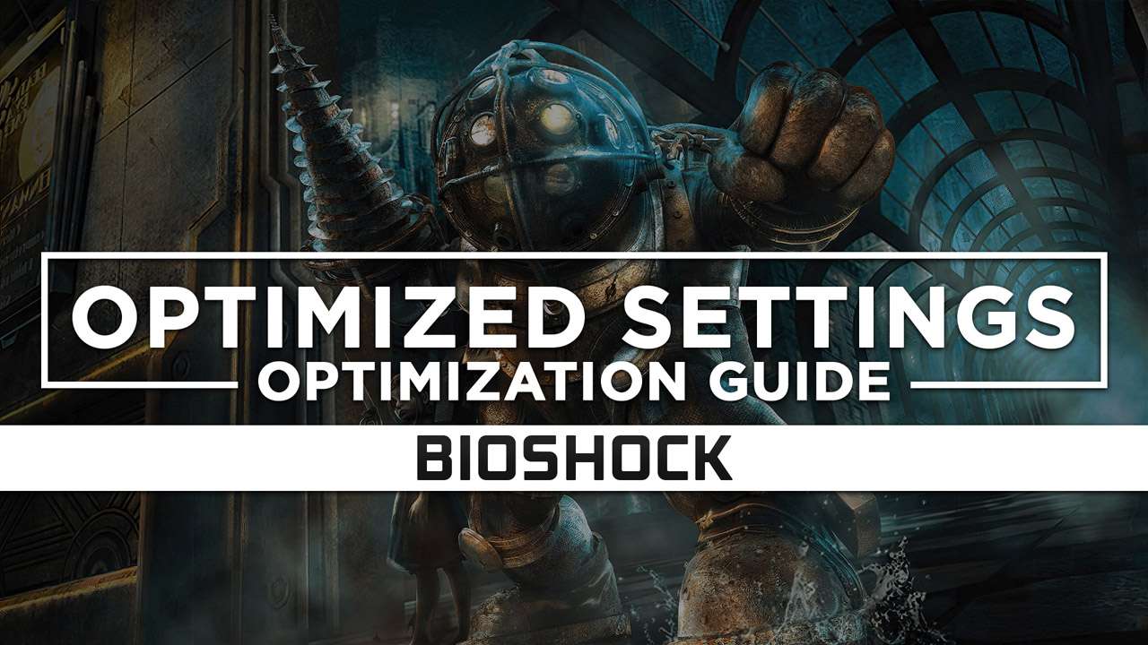 BioShock 1 — Optimized PC Settings for Best Performance - RAGNOS1997