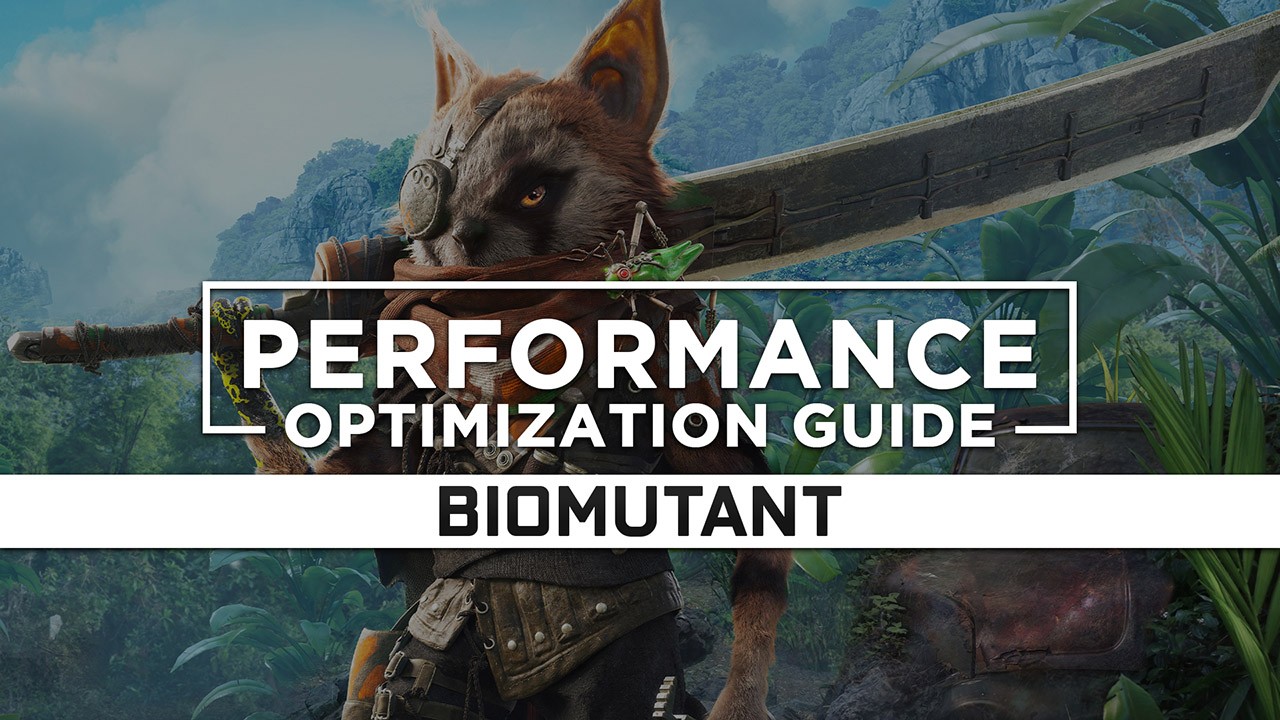 Biomutant — Maximum Performance Optimization / Low Specs Patch