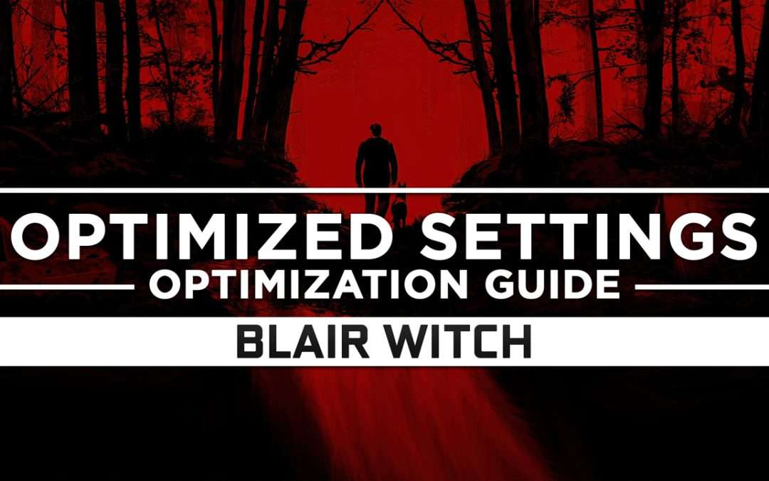 Blair Witch — Optimized PC Settings for Best Performance