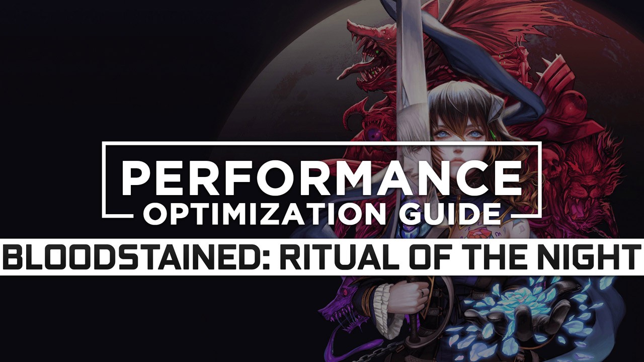 Bloodstained: Ritual of the Night — Maximum Performance Optimization / Low Specs Patch