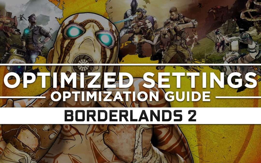 Borderlands 2 — Optimized PC Settings for Best Performance