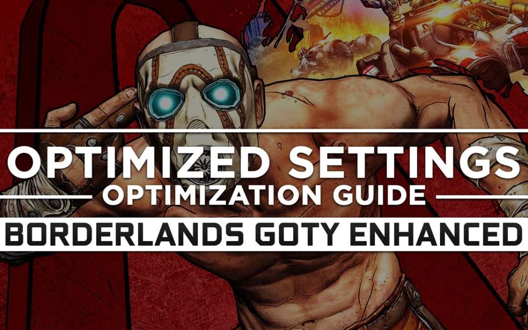 Borderlands: Game of the Year Enhanced — Optimized PC Settings for Best Performance