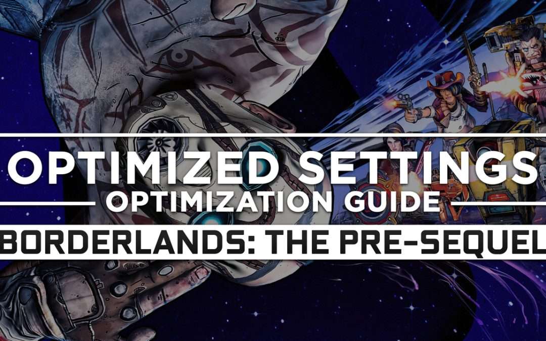 Borderlands: The Pre-Sequel — Optimized PC Settings for Best Performance