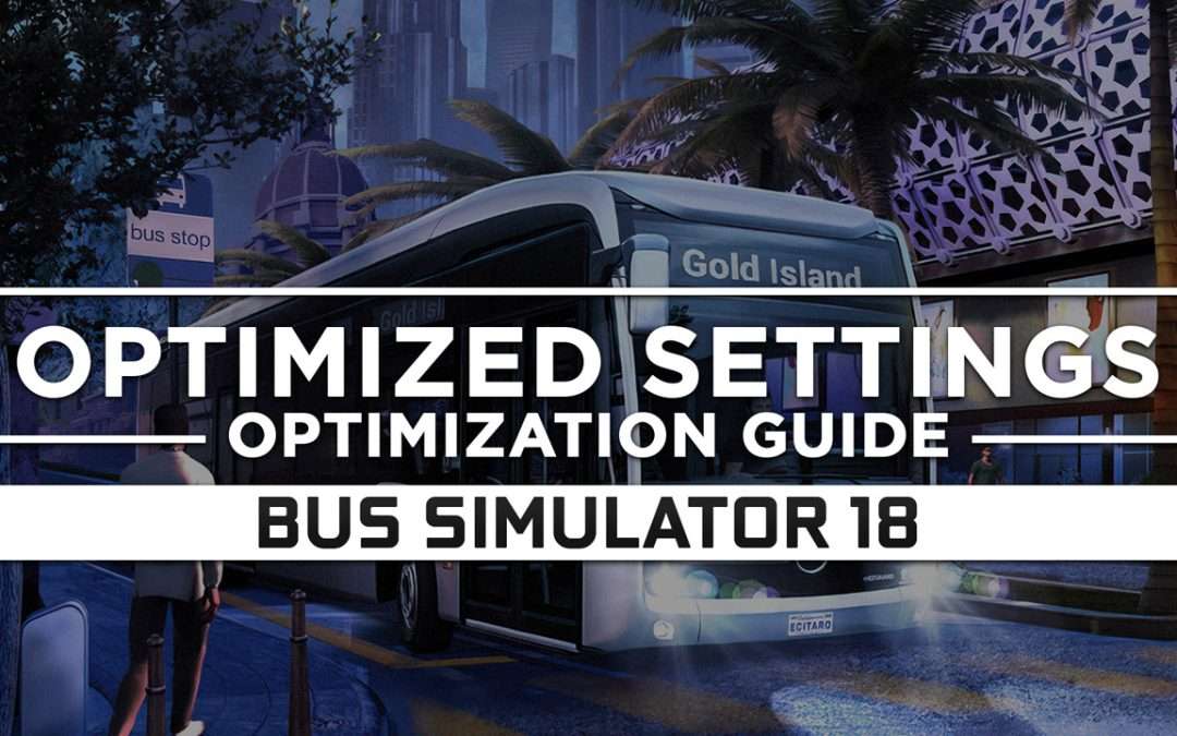 Bus Simulator 18 — Optimized PC Settings for Best Performance