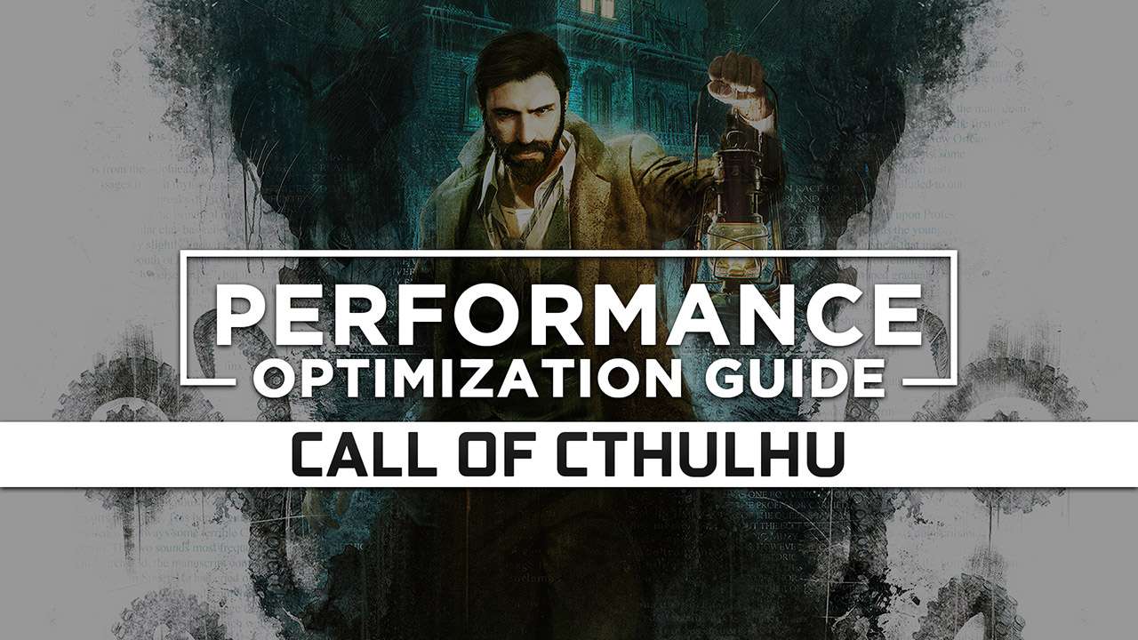 Call of Cthulhu — Maximum Performance Optimization / Low Specs Patch