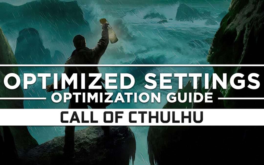 Call of Cthulhu — Optimized PC Settings for Best Performance