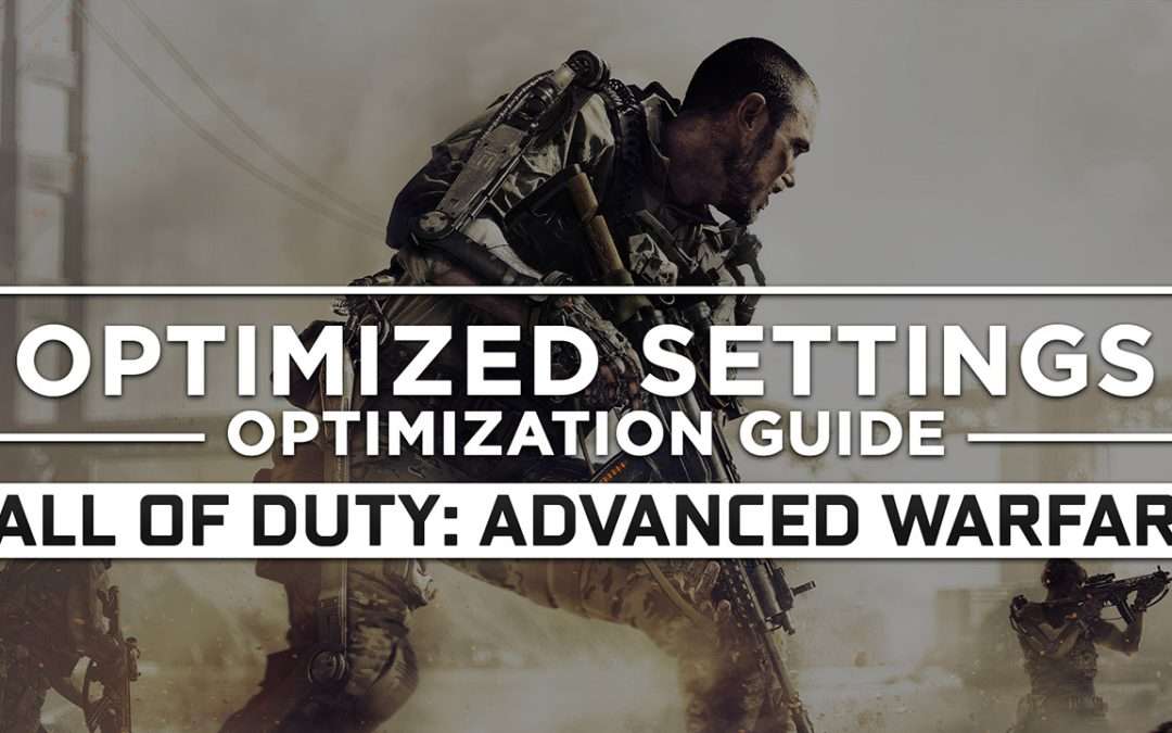 Call of Duty: Advanced Warfare — Optimized PC Settings for Best Performance