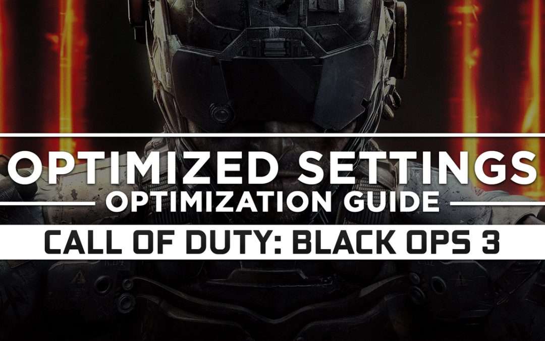 Call of Duty: Black Ops 3 — Optimized PC Settings for Best Performance