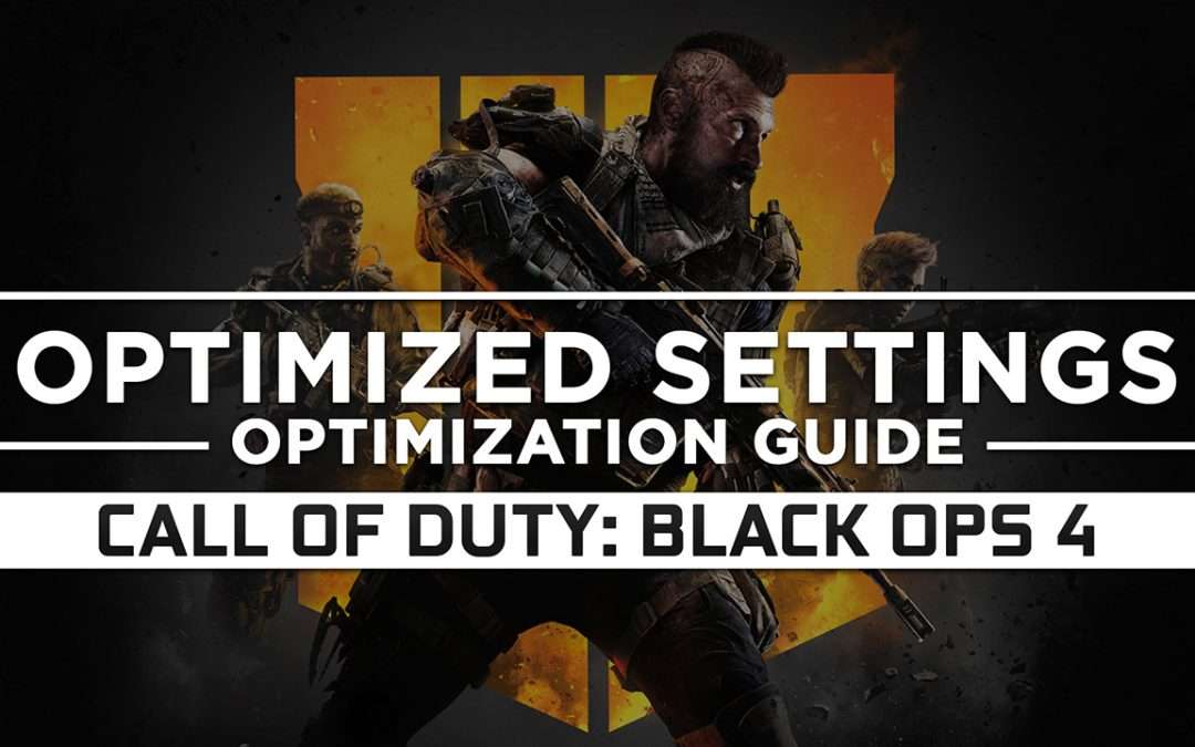Call of Duty: Black Ops 4 — Optimized PC Settings for Best Performance