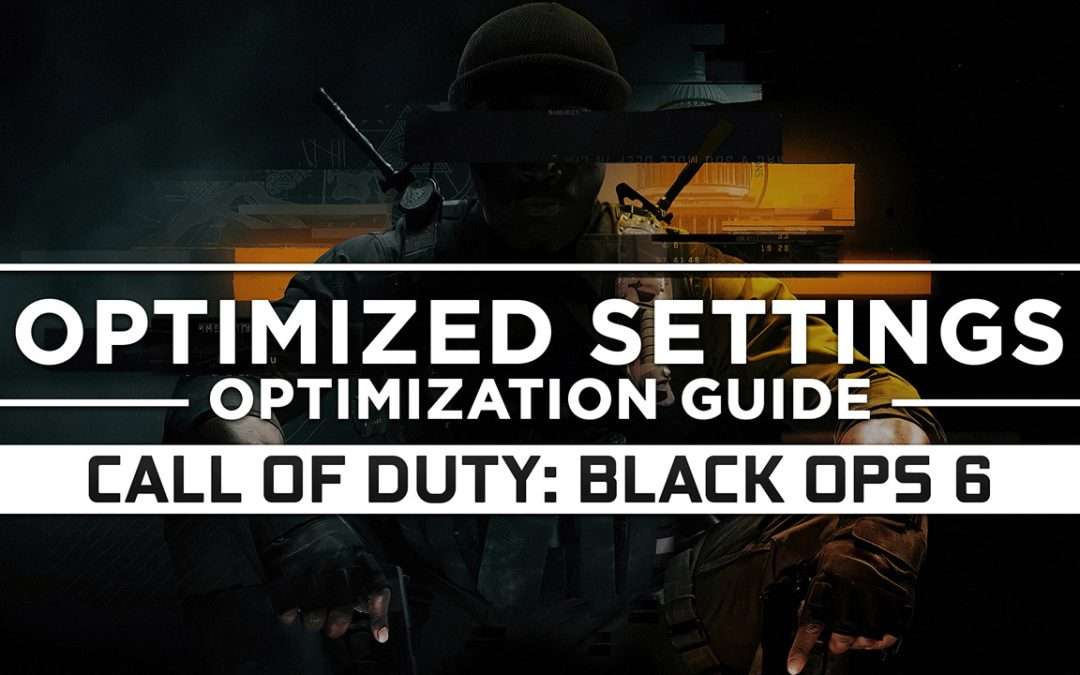 Call of Duty: Black Ops 6 (2024) — Optimized PC Settings for Best Performance