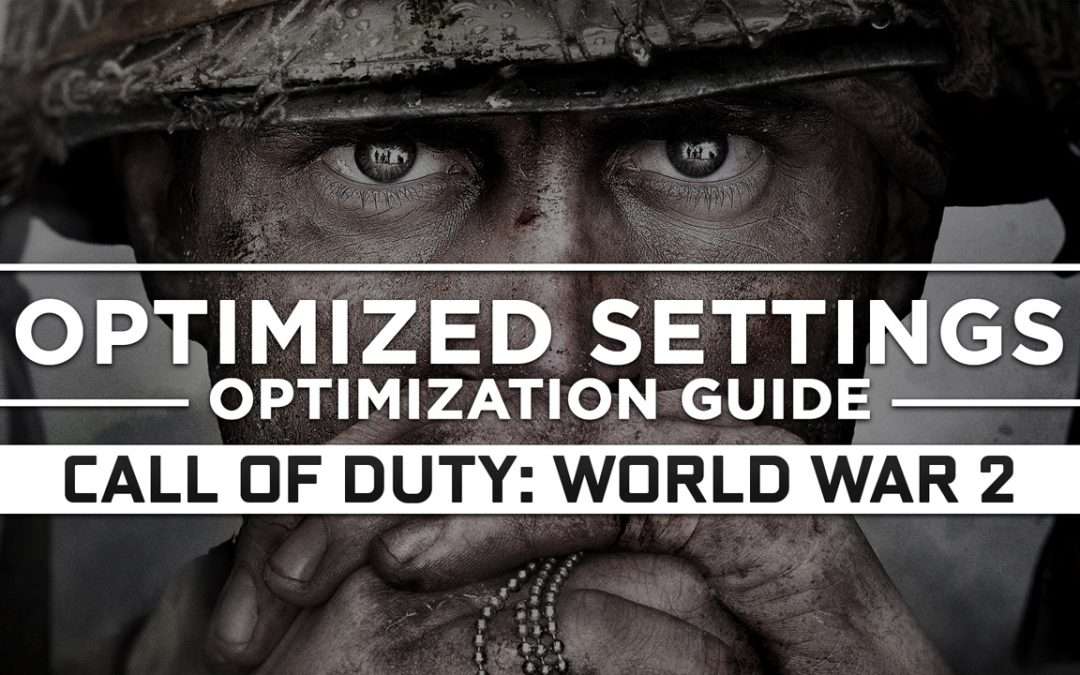 Call of Duty: World War 2 — Optimized PC Settings for Best Performance