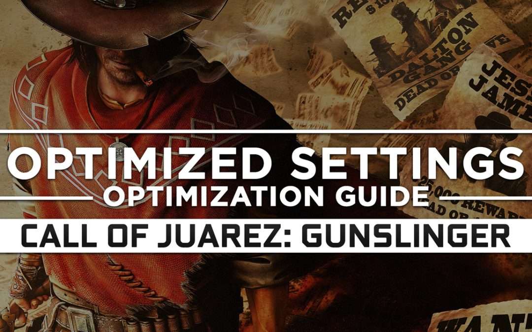 Call of Juarez: Gunslinger — Optimized PC Settings for Best Performance